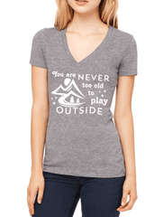 You Are Never Too Old To Play Outside V-Neck T-Shirt. Motivational Workout Quote. Triblend Tee.