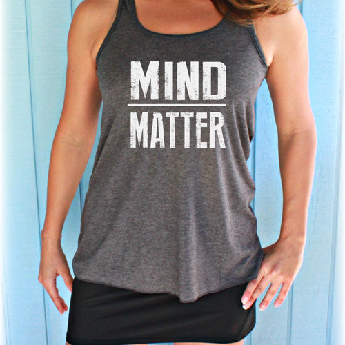 Womens Inspirational Flowy Fitness Tank Top. Mind Over Matter. Inspirational Tank. Workout Apparel.